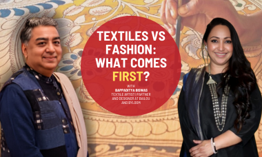 Rediscovering India’s Textile Heritage with Bappaditya Biswas